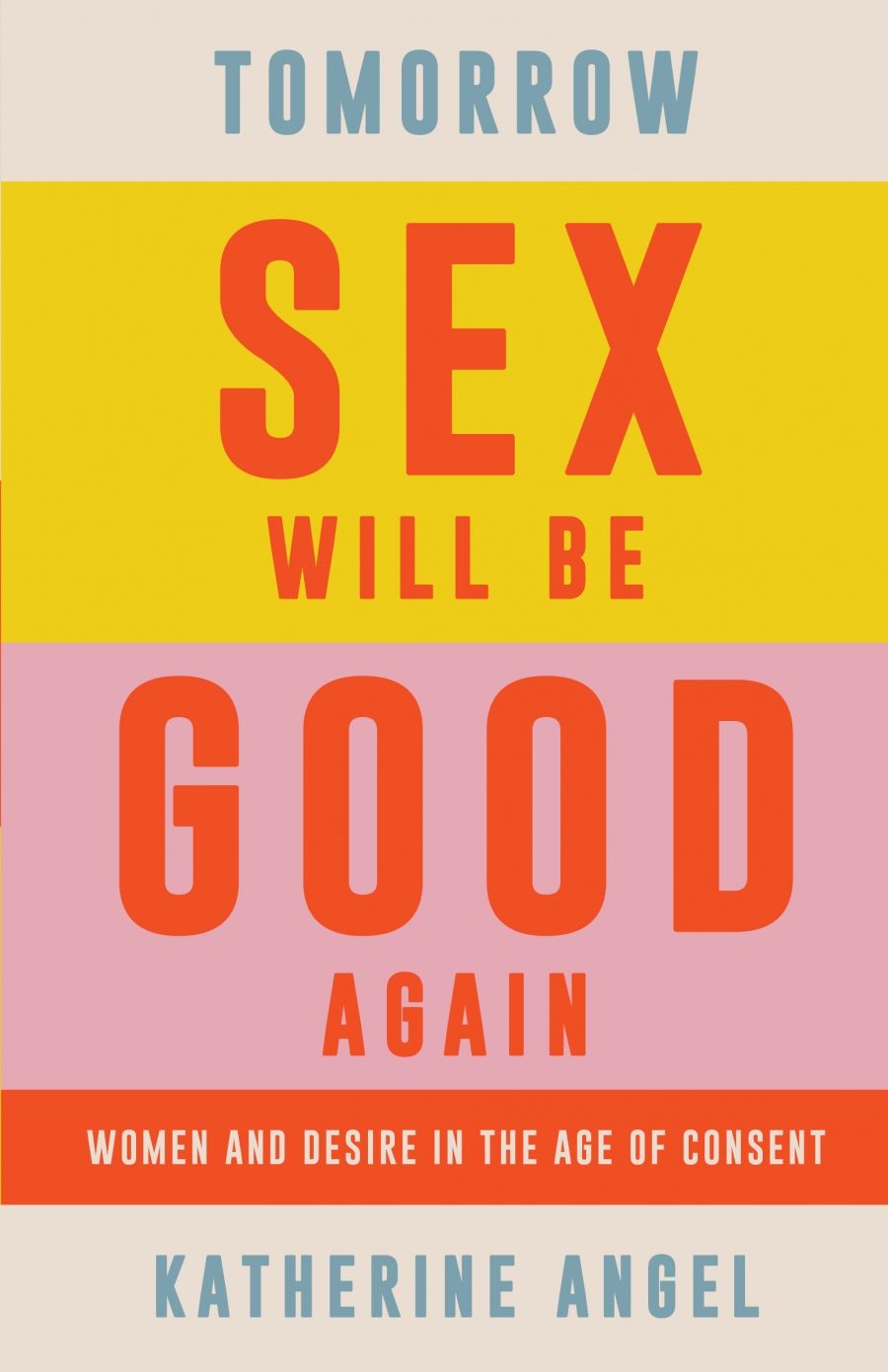 Zora Simic reviews Tomorrow Sex Will Be Good Again: Women and desire in the age of consent by Katherine Angel and Why We Lost the Sex Wars: Sexual freedom in the #MeToo era by Lorna Bracewell