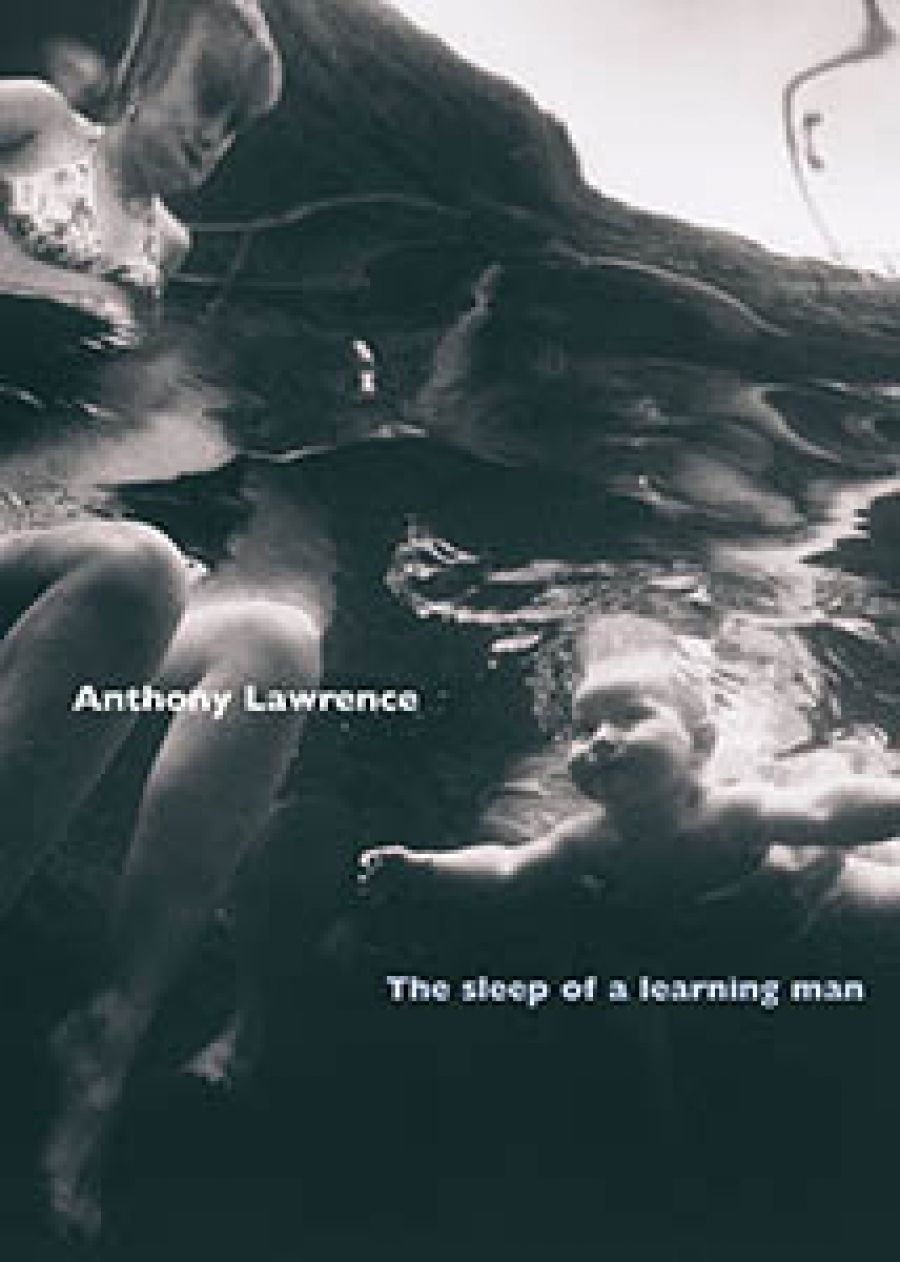 Peter Pierce reviews The Sleep of a Learning Man by Anthony Lawrence