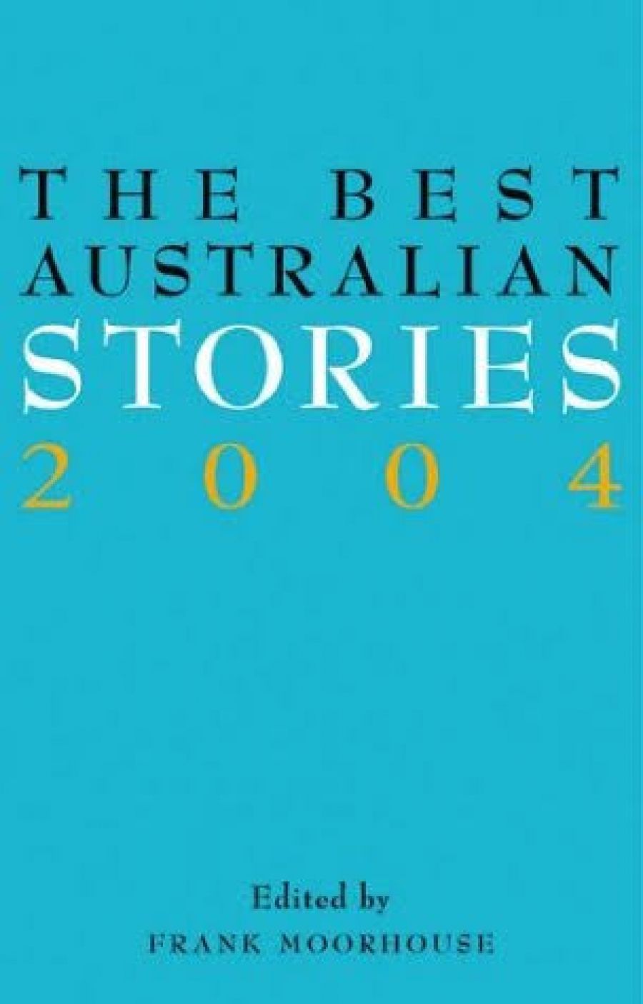 Gail Jones reviews The Best Australian Stories 2004 edited by Frank Moorhouse
