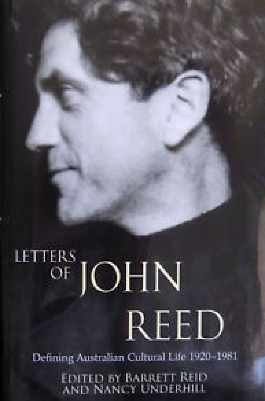 John Thompson reviews Letters of John Reed: Defining Australian cultural life 1920–1981 edited by Barrett Reid and Nancy Underhill