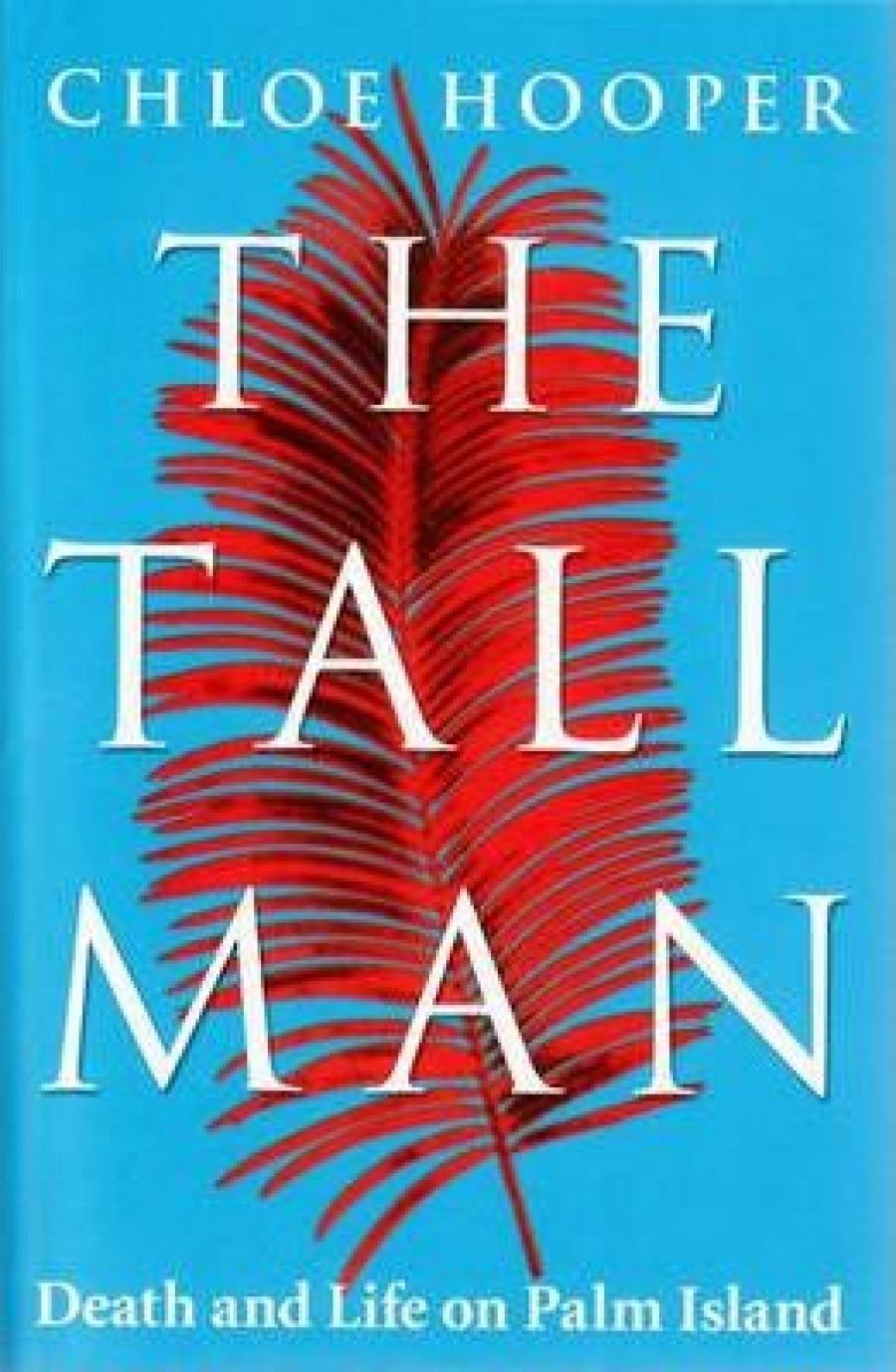 David Trigger reviews The Tall Man by Chloe Hooper and Gone for a Song by Jeff Waters