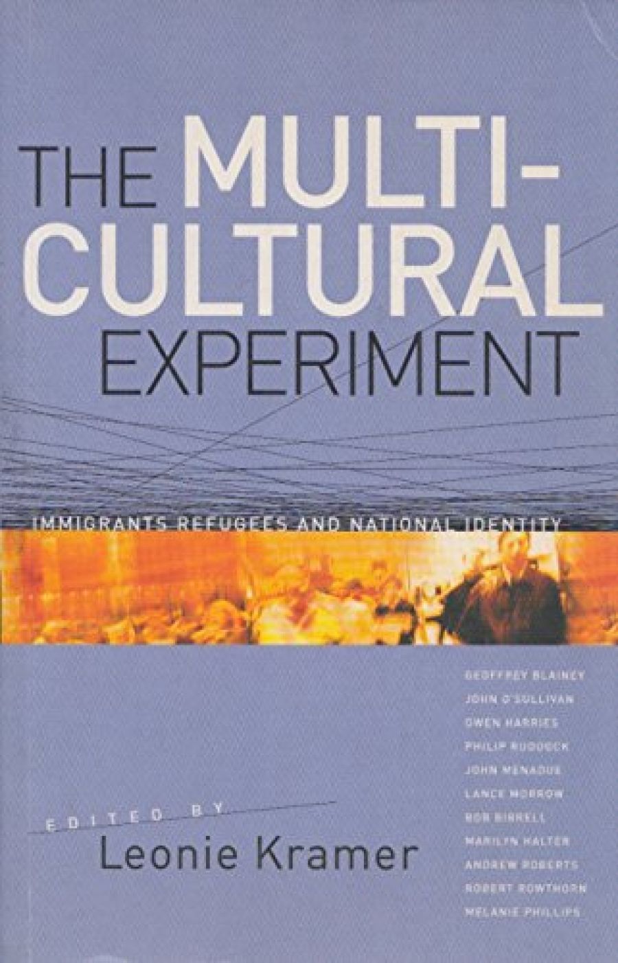 John Lack reviews The Multicultural Experiment: Immigrants, refugees and national identity edited by Leonie Kramer