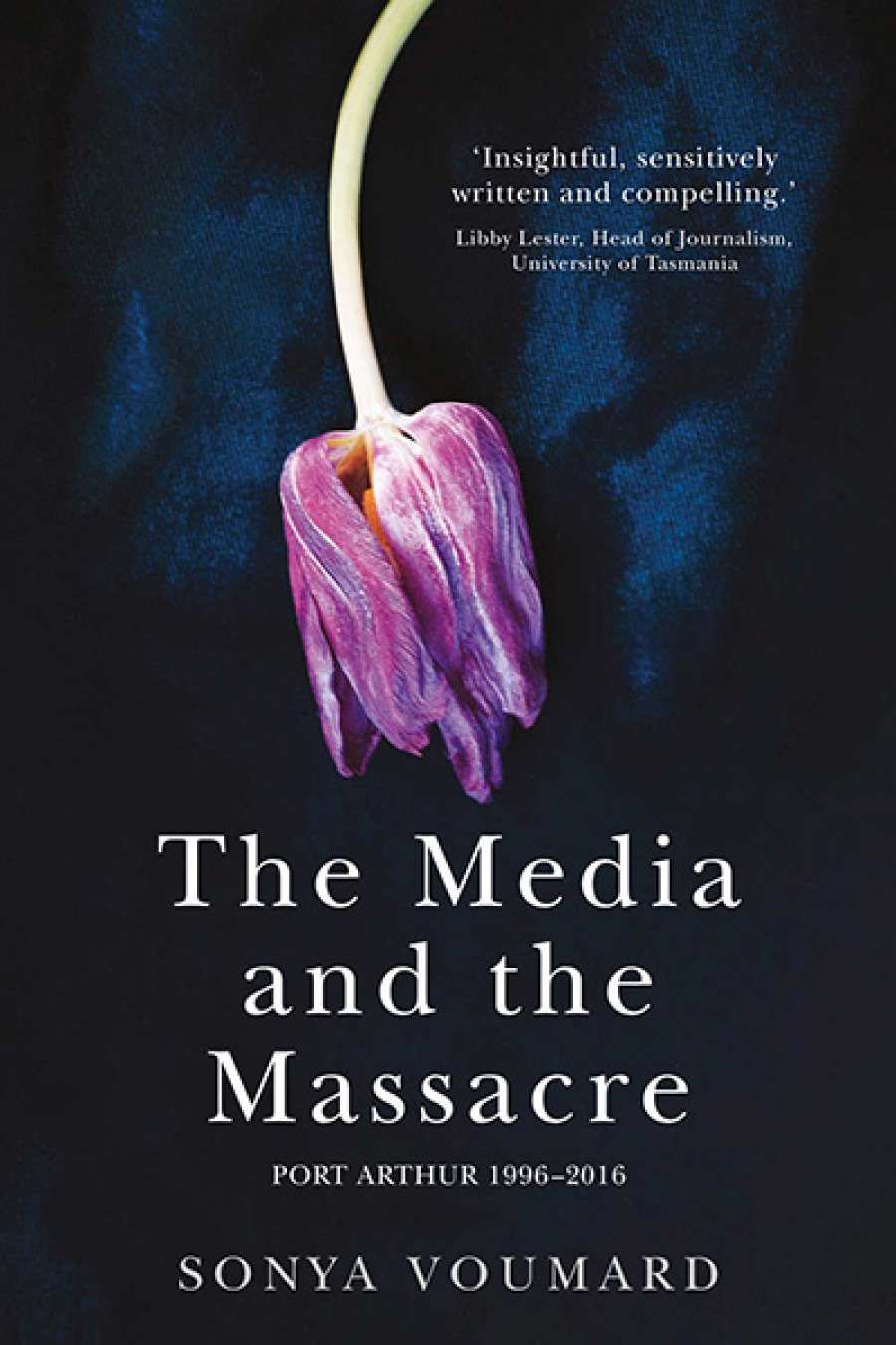 Carol Middleton reviews The Media and the Massacre, Port Arthur 1996-2016 by Sonya Voumard