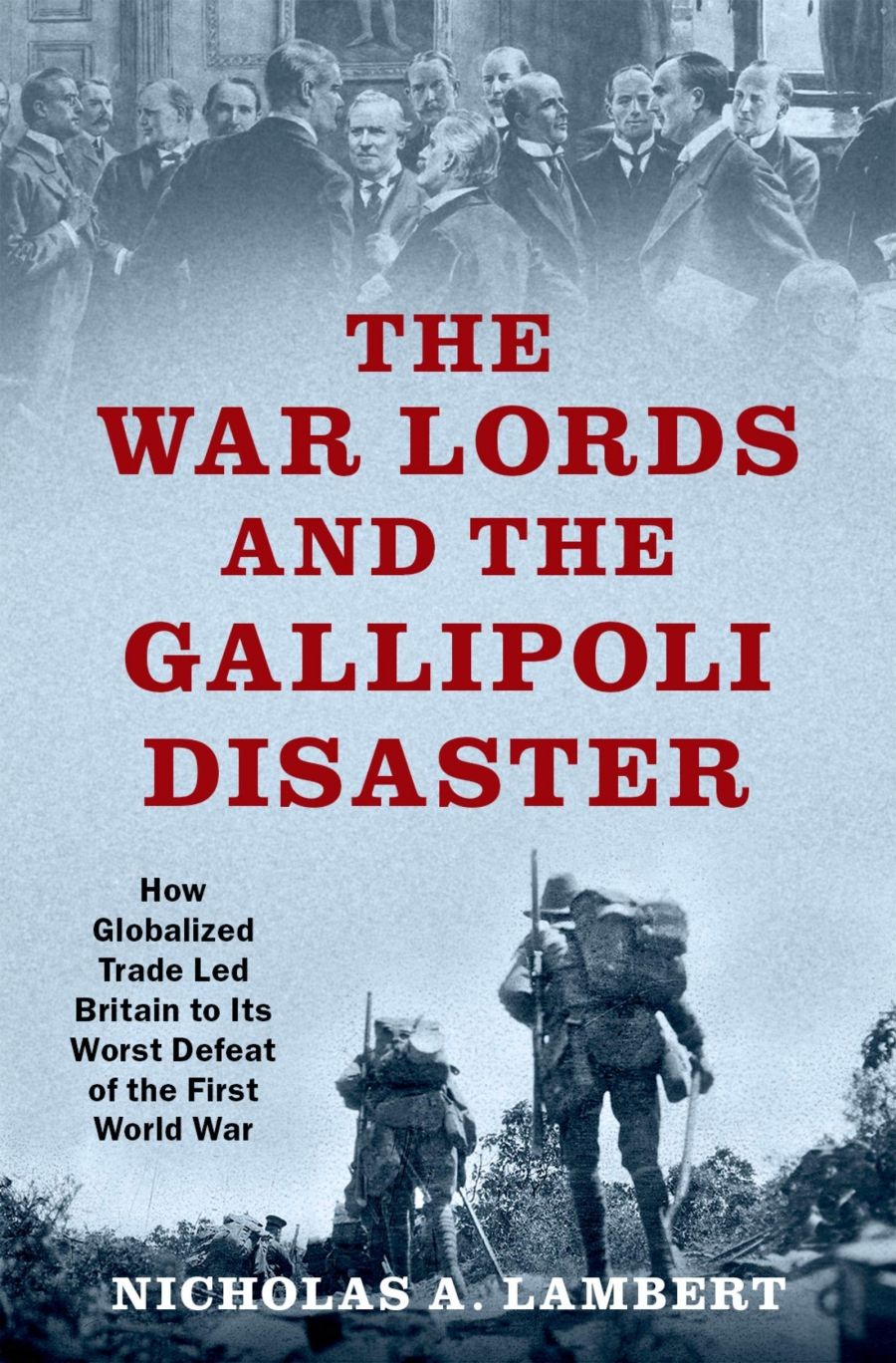 Joan Beaumont reviews The War Lords and the Gallipoli Disaster: How globalized trade led Britain to its worst defeat of the First World War by Nicholas A. Lambert