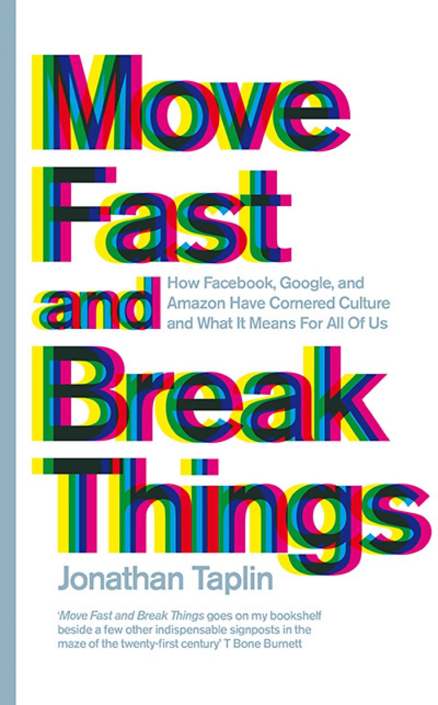 Joel Deane reviews Move Fast and Break Things: How Facebook, Google, and Amazon cornered culture and undermined democracy by Jonathan Taplin