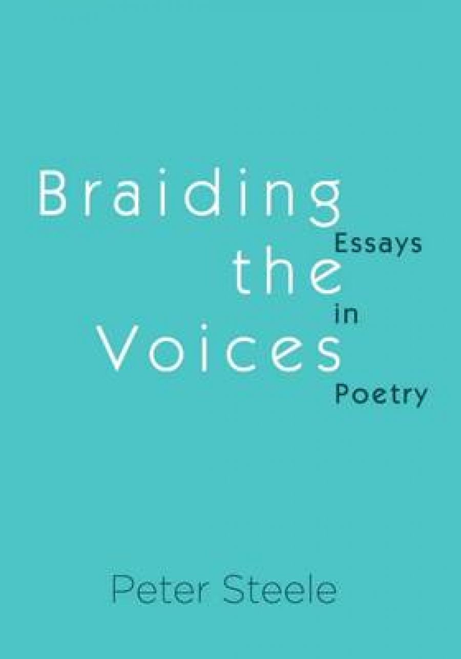 Paul Kane reviews Braiding the Voices: Essays in Poetry by Peter Steele