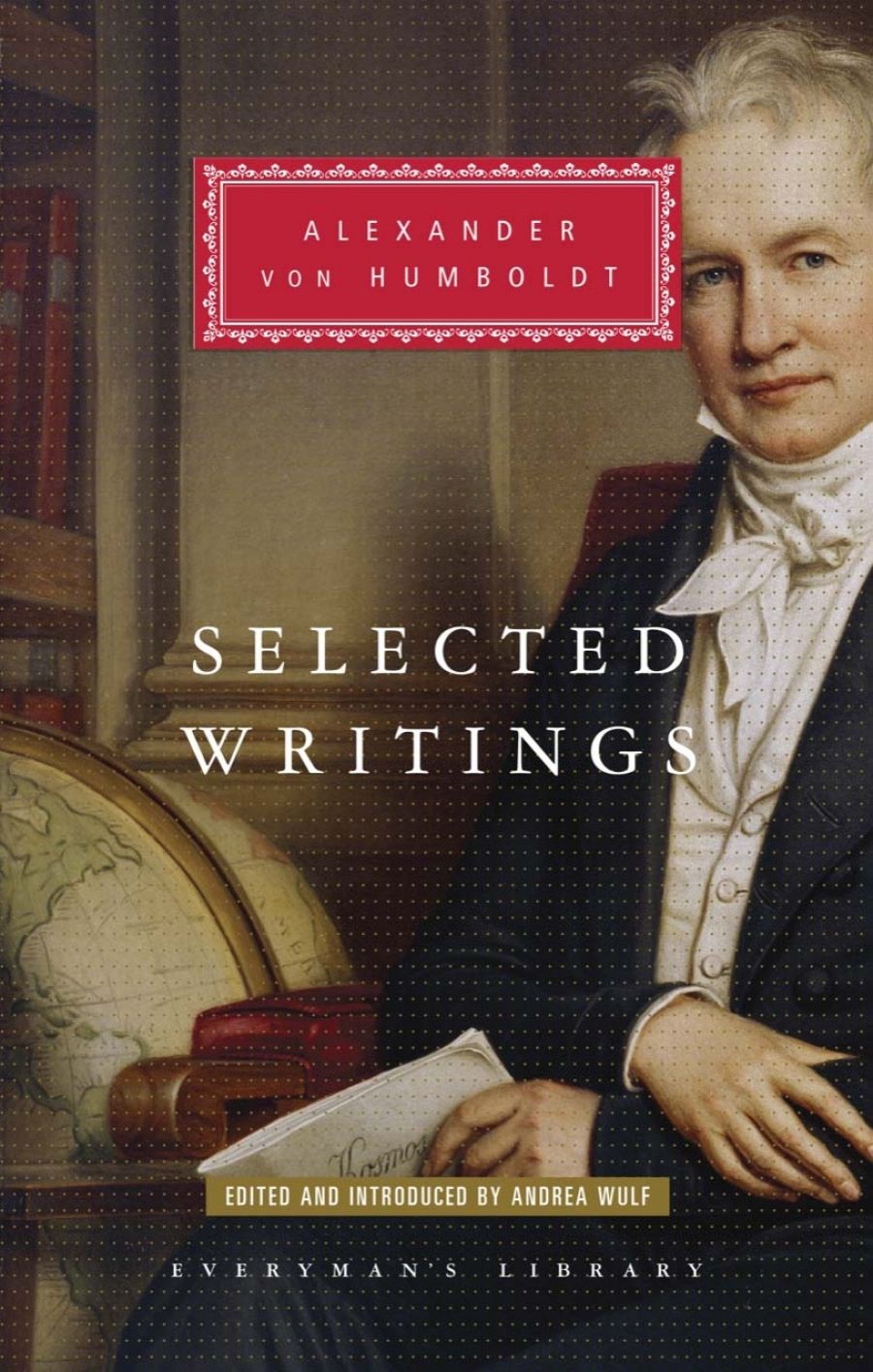 Tom Griffiths reviews Alexander von Humboldt: Selected writings edited by Andrea Wulf