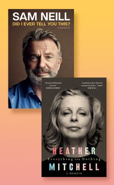 Tim Byrne reviews 'Did I Ever Tell You This? A memoir' by Sam Neill and 'Everything and Nothing: A memoir' by Heather Mitchell