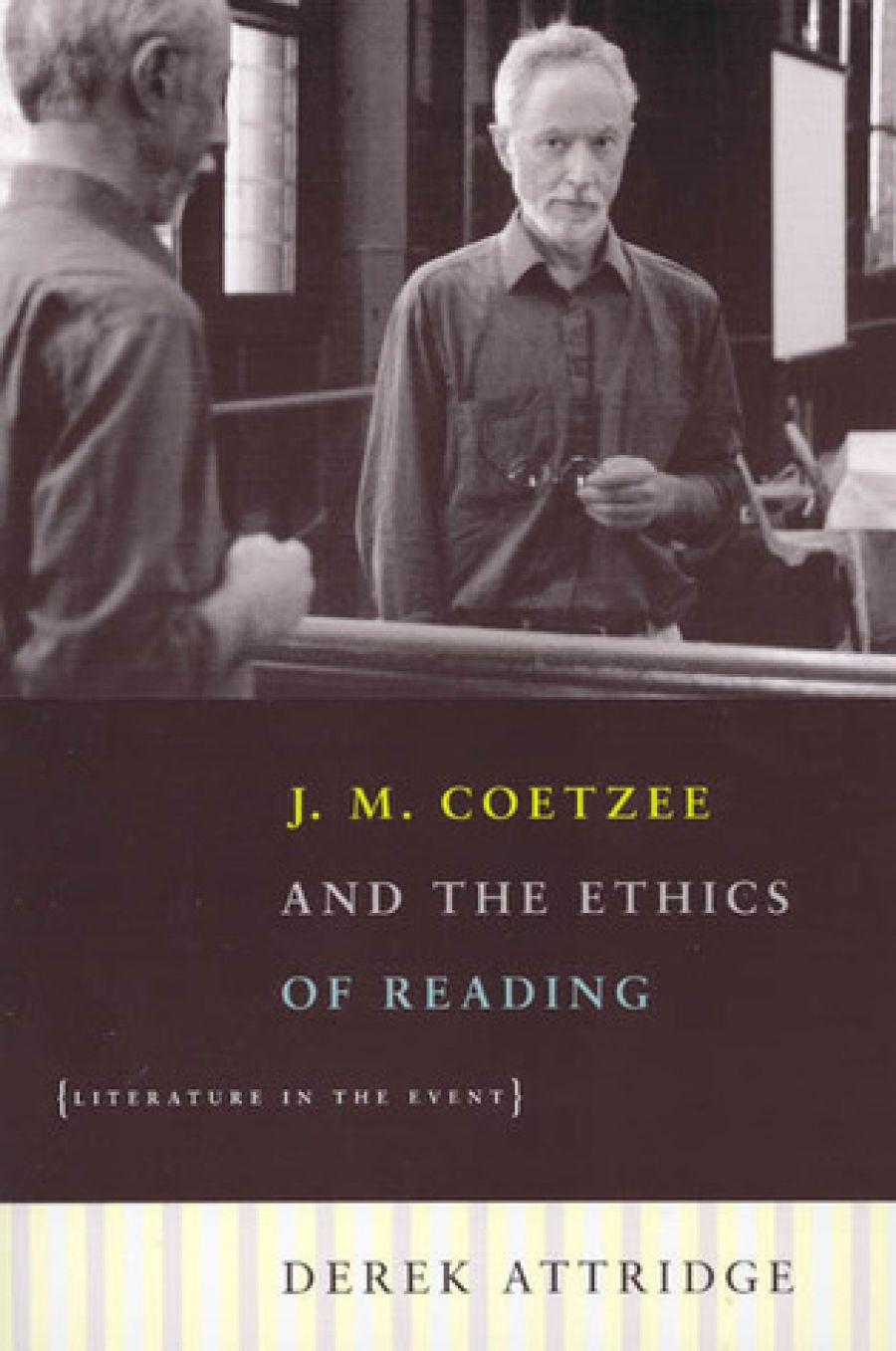 Sue Thomas reviews J.M. Coetzee And The Ethics Of Reading: Literature in the event by Derek Attridge