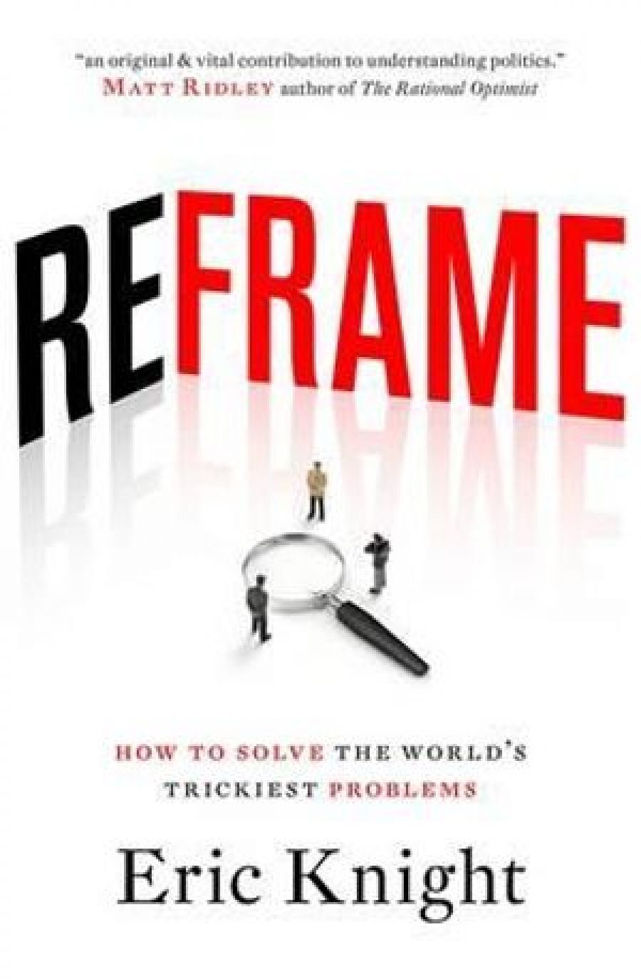 Alex OBrien reviews Reframe: How to Solve the World’s Trickiest Problems by Eric Knight