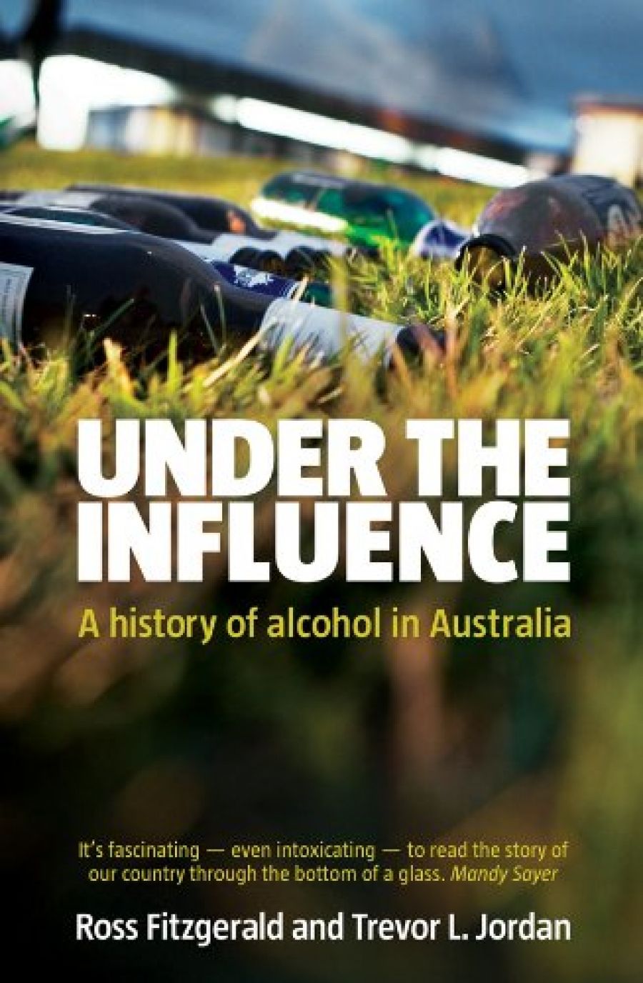 Richard Harding reviews Under The Influence: A history of alcohol in Australia by Ross Fitzgerald and Trevor L. Jordan and My Name Is Ross: An alcoholic’s journey by Ross Fitzgerald
