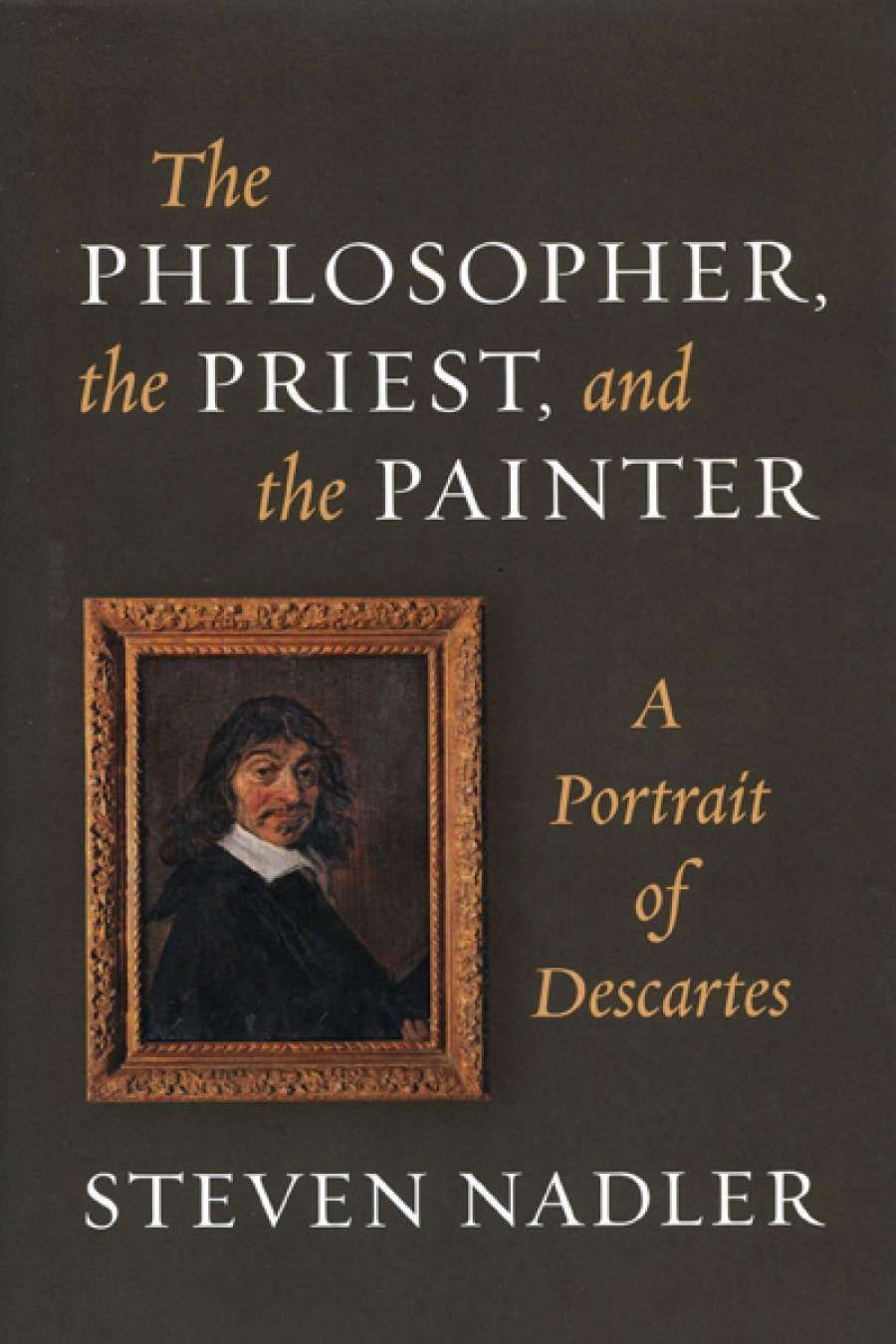 Stephen Buckle reviews The Philosopher, the Priest and the Painter: A portrait of Descartes by Steven Nadler