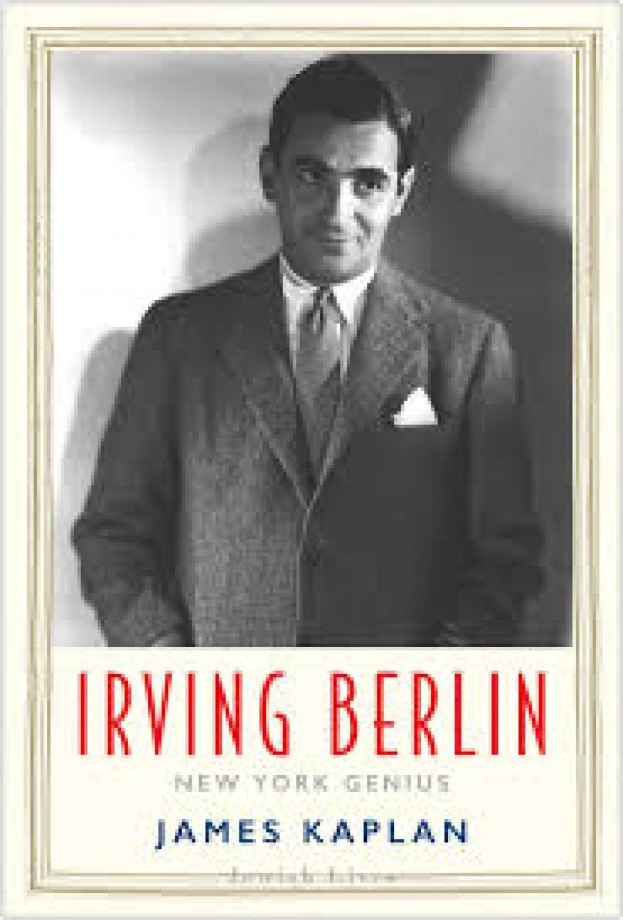 Andrew Ford reviews Irving Berlin: New York genius by James Kaplan