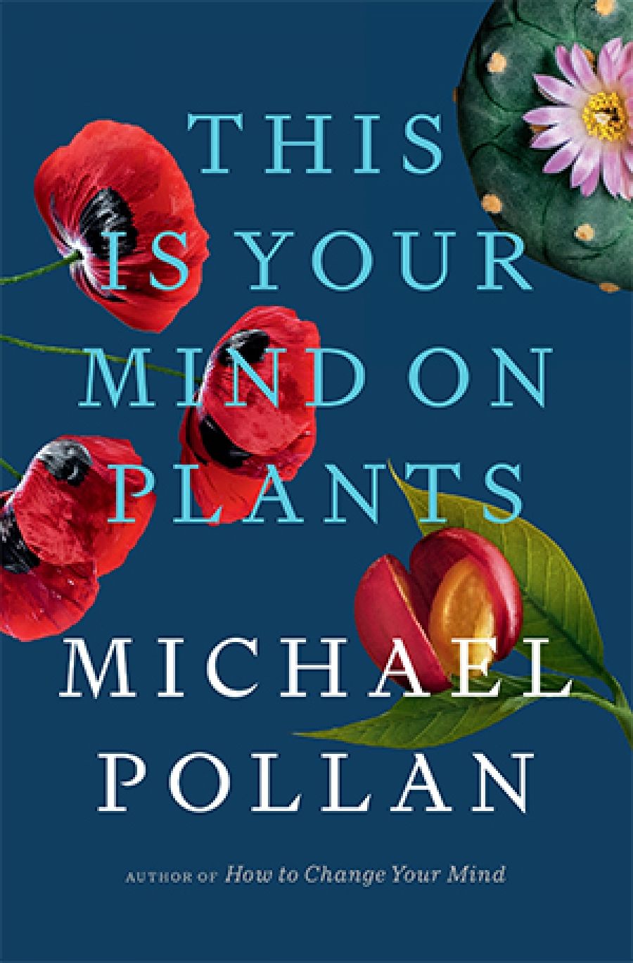 Ben Brooker reviews This Is Your Mind on Plants by Michael Pollan
