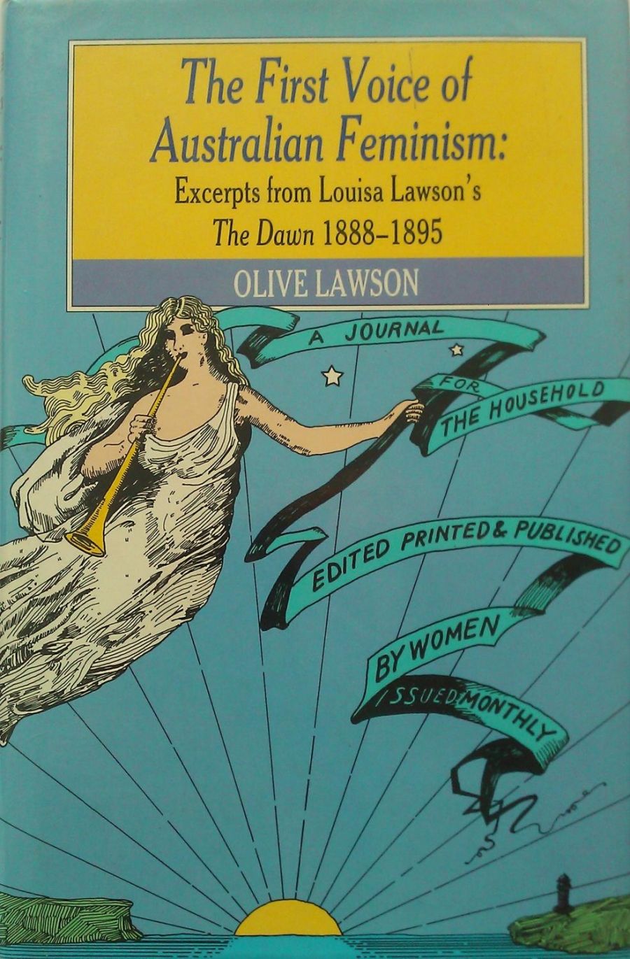 Brian Matthews reviews The First Voice of Australian Feminism: Excerpts from Louisa Lawson’s The Dawn 1888–1895 by Olive Lawson