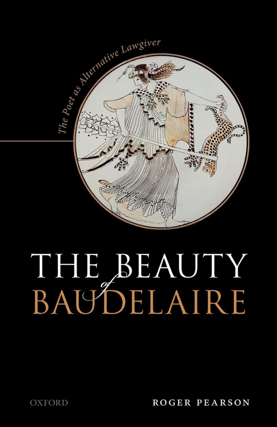 John Hawke reviews The Beauty of Baudelaire: The poet as alternative lawgiver by Roger Pearson