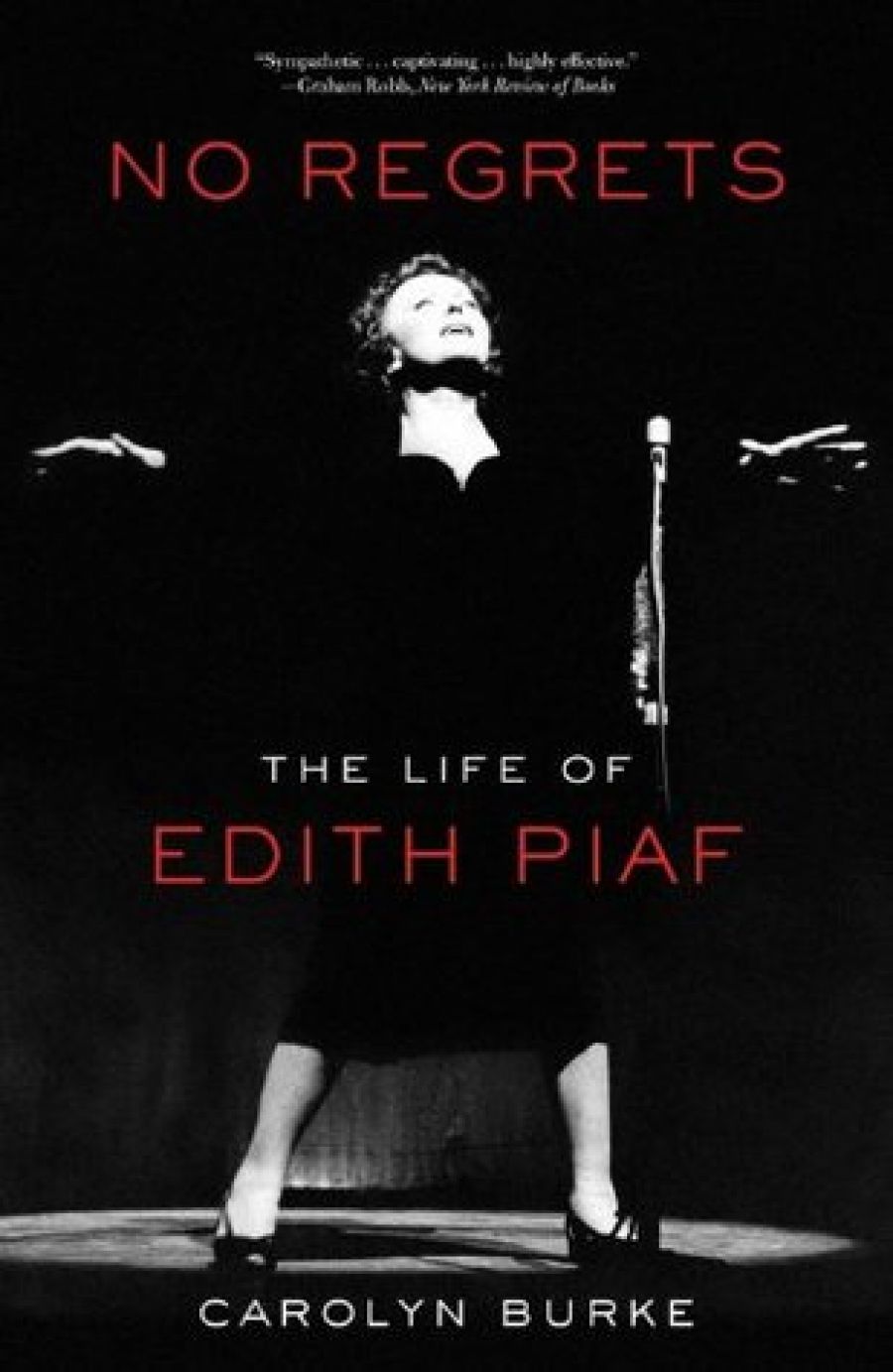 Colin Nettelbeck reviews No Regrets: The Life of Edith Piaf by Carolyn Burke