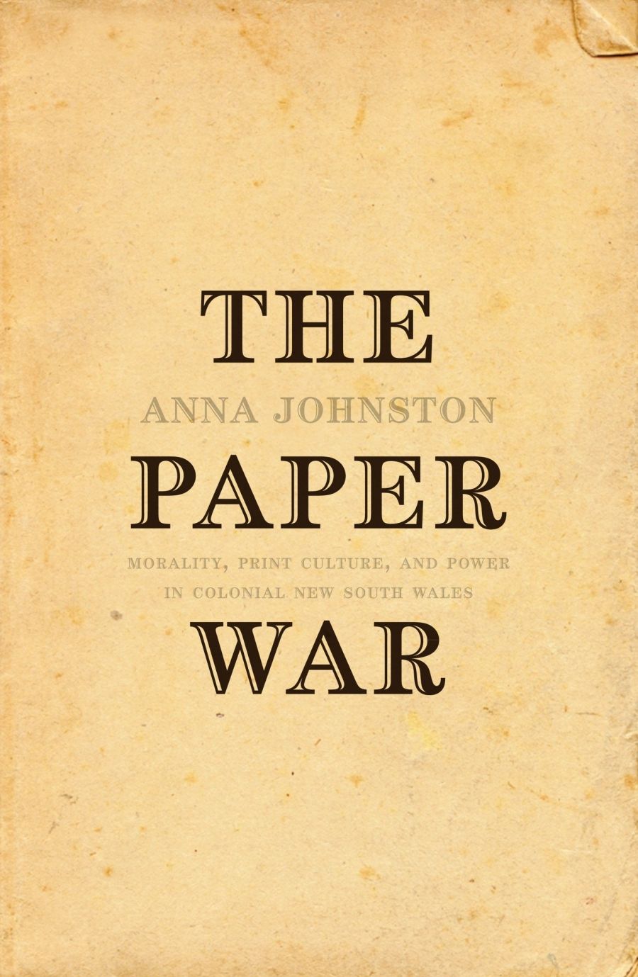 Grace Karskens reviews The Paper War: Morality, Print Culture, and Power in Colonial New South Wales by Anna Johnston