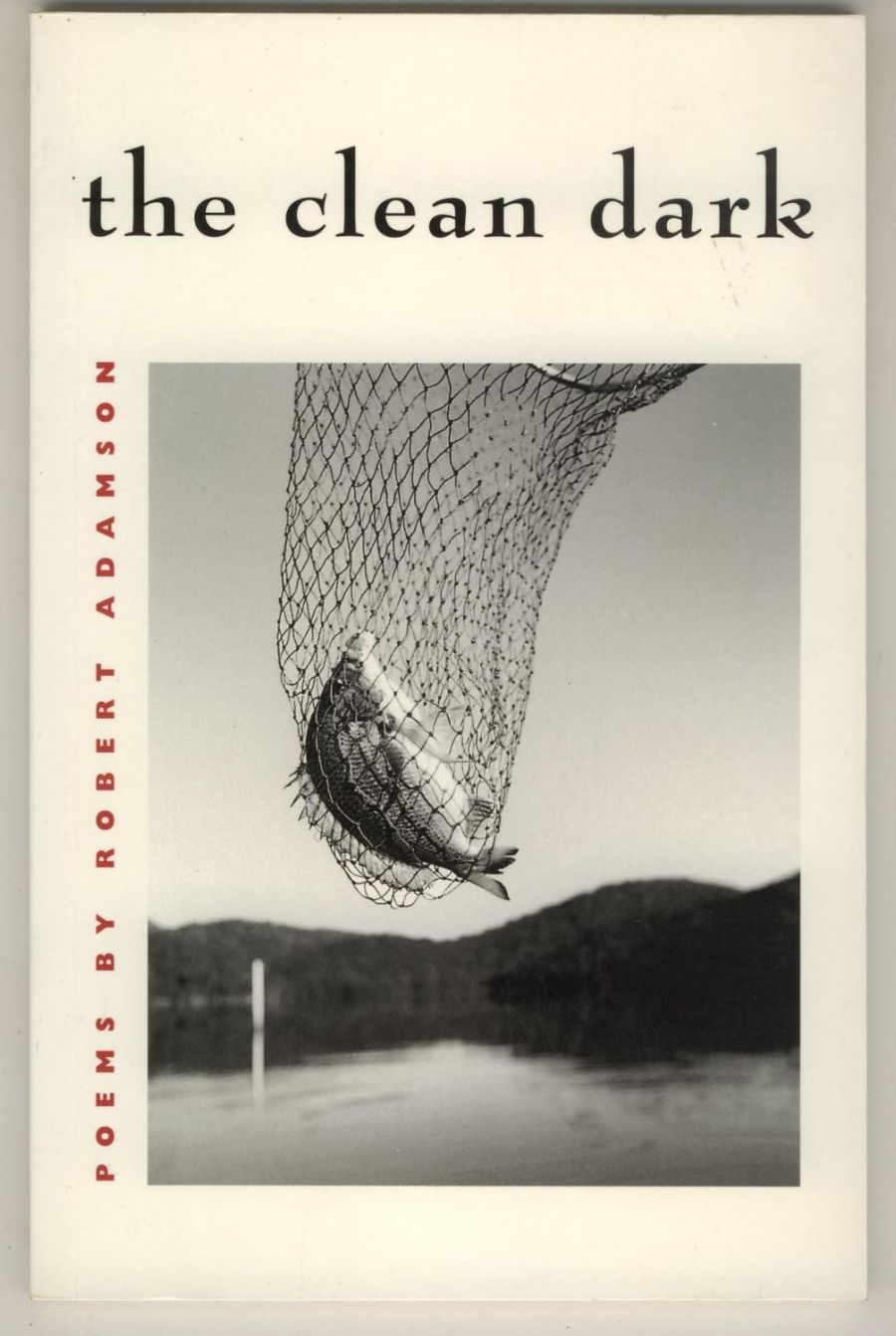 Peter Craven reviews The Clean Dark by Robert Adamson