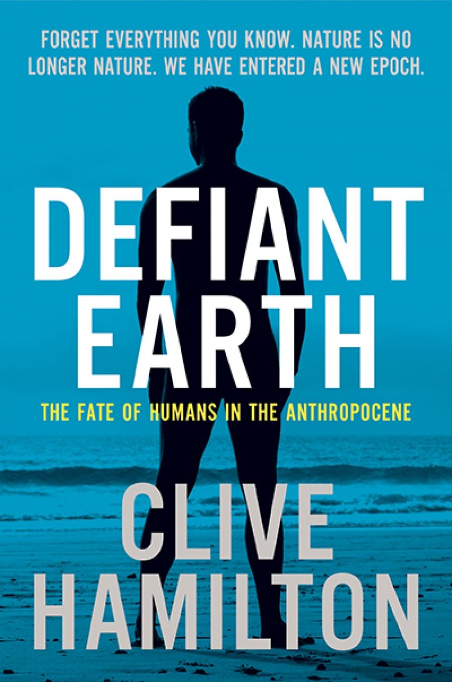 Lauren Rickards reviews Defiant Earth: The fate of the humans in the Anthropocene by Clive Hamilton