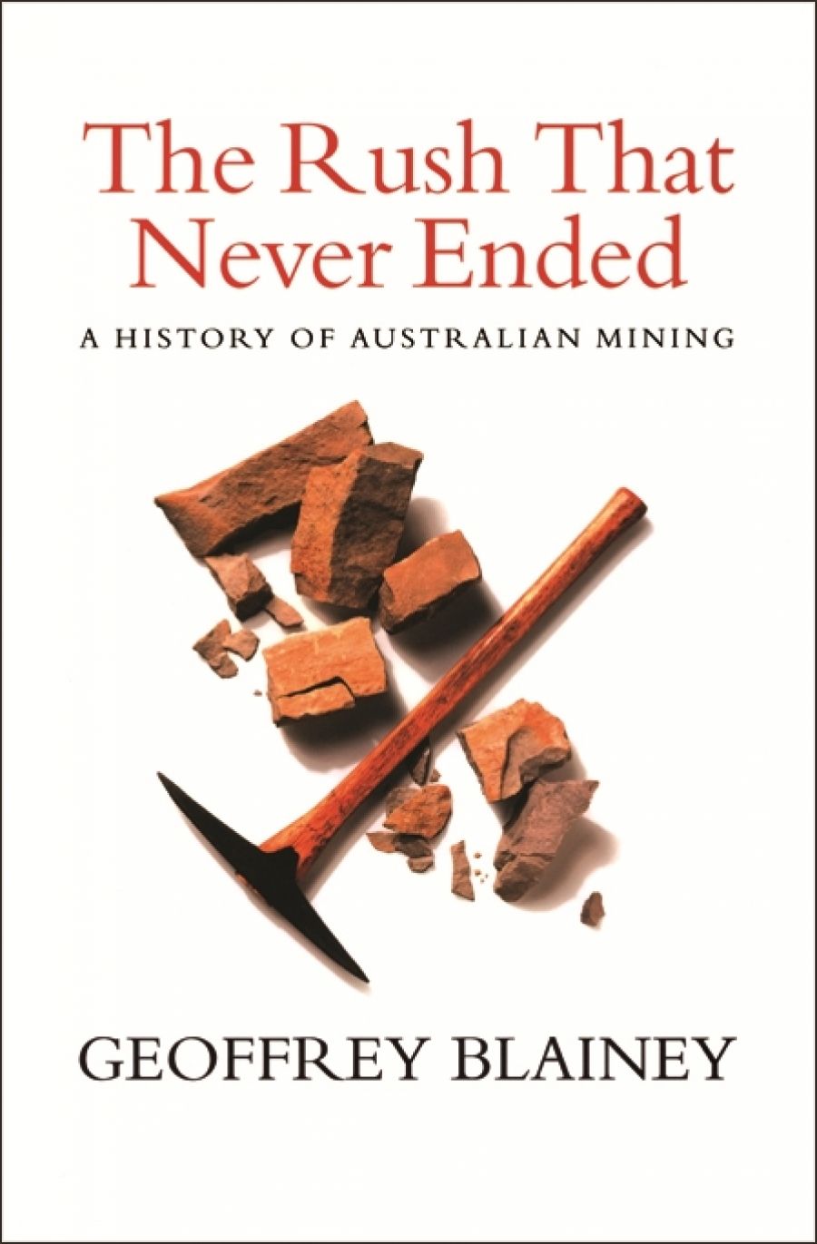 Frank Bongiorno reviews The Rush that Never Ended: A history of Australian mining, fifth edition by Geoffrey Blainey and The Fuss that Never Ended: The life and work of Geoffrey Blainey edited by Deborah Gare et al.