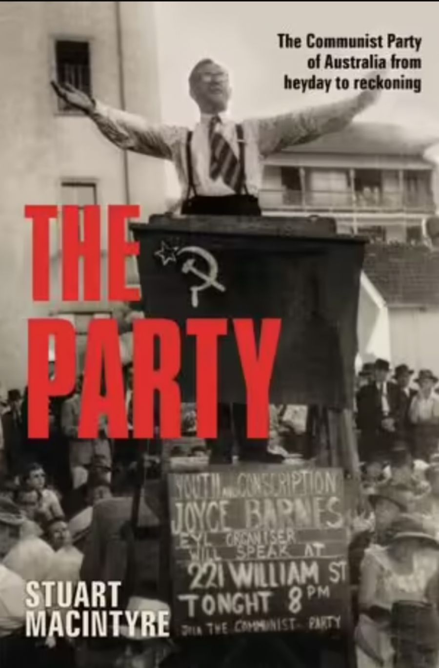 Sheila Fitzpatrick reviews The Party: The Communist Party of Australia from heyday to reckoning by Stuart Macintyre