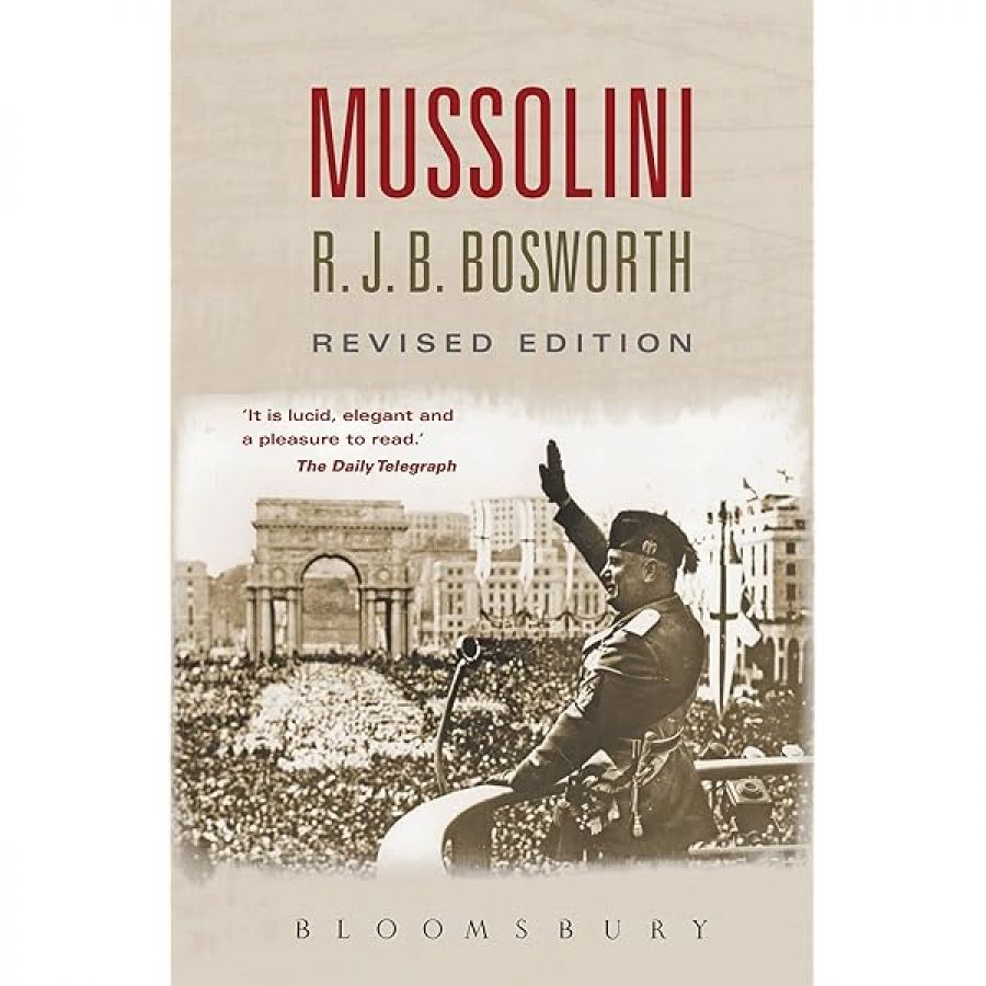 Ros Pesman reviews Mussolini by R.J.B. Bosworth