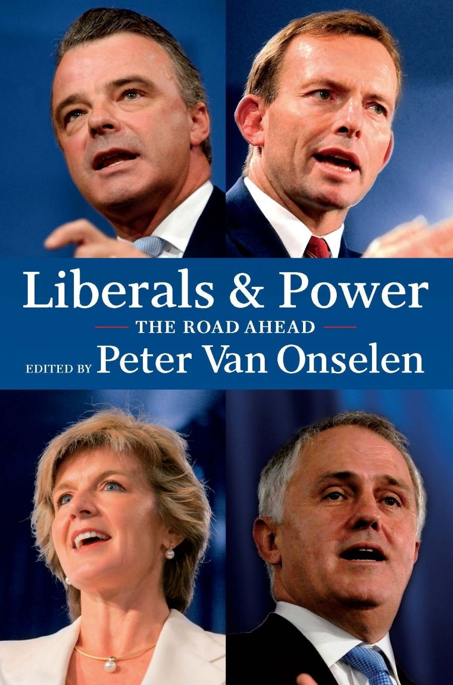 Norman Abjorensen reviews Liberals and Power: The road ahead edited by Peter van Onselen
