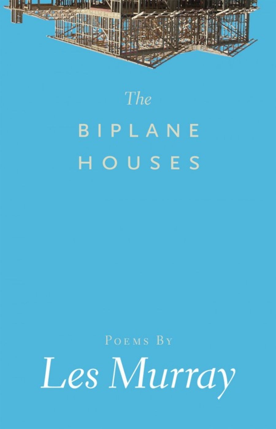 Lisa Gorton reviews Biplane Houses and Collected Poems by Les Murray