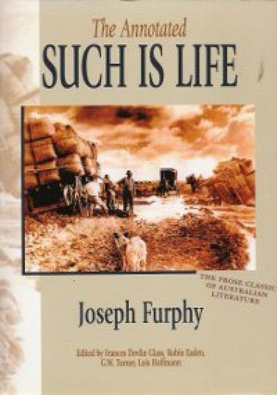 Chris Wallace-Crabbe reviews The Annotated Such is Life by Joseph Furphy and The Life and Opinions of Tom Collins: A study of the works of Joseph Furphy by Julian Croft
