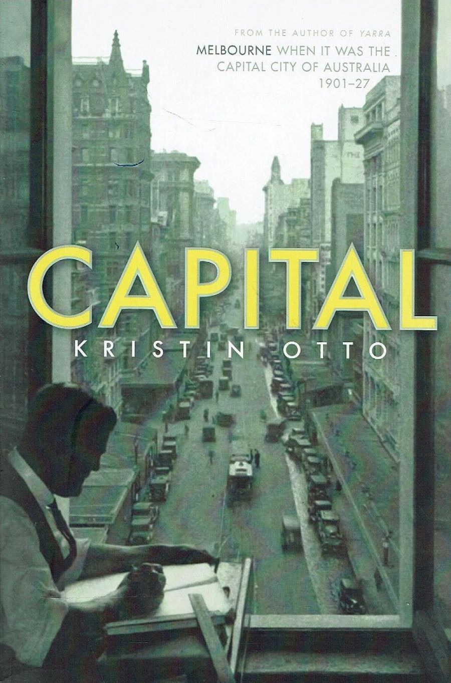 John Rickard reviews Capital: Melbourne when it was the capital city of Australia 1901–1927 by Kristin Otto