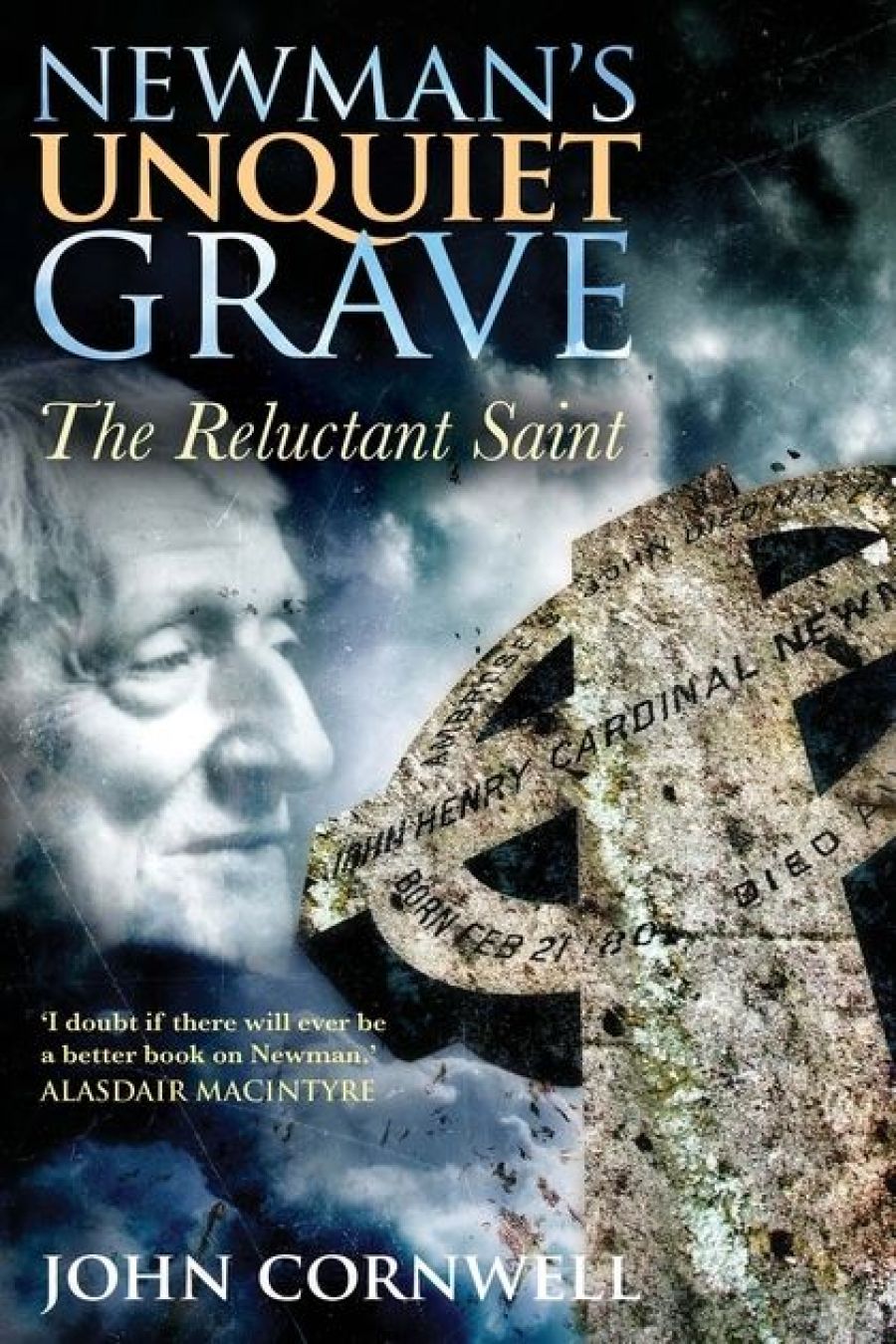 Glyn Davis reviews Newman’s Unquiet Grave: The Reluctant Saint by John Cornwell