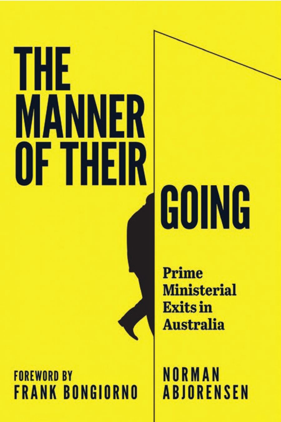 Lyndon Megarrity reviews The Manner of Their Going: Prime ministerial exits in Australia by Norman Abjorensen