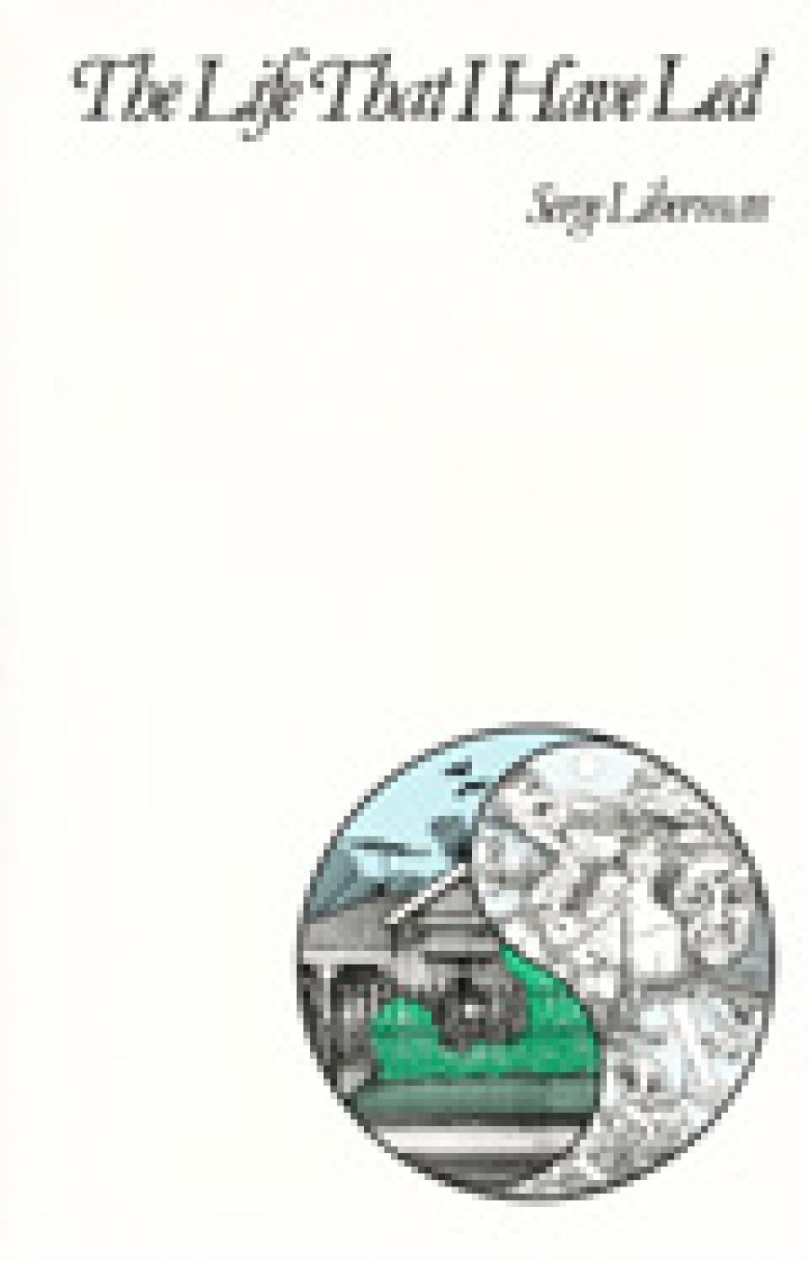 Paul Salzman reviews The Life That I Have Lead by Serge Liberman