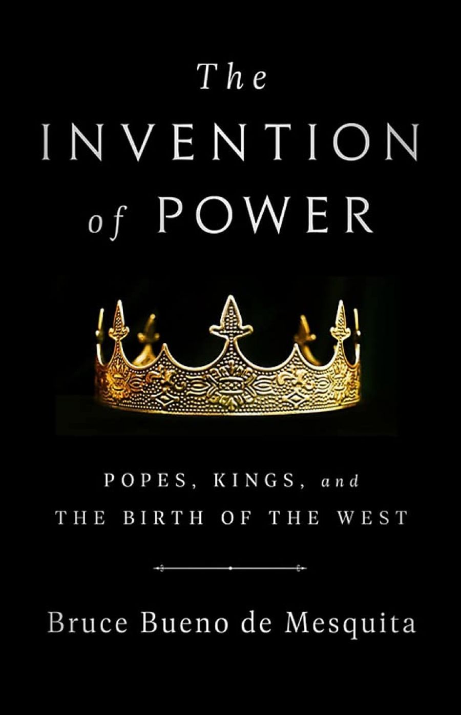 Miles Pattenden reviews The Invention of Power: Popes, kings, and the birth of the West by Bruce Bueno de Mesquita