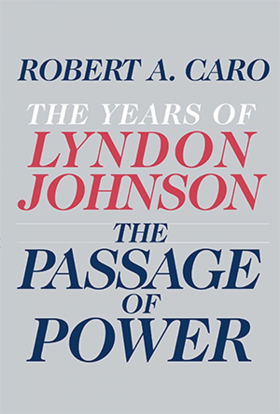Peter Heerey reviews The Years of Lyndon Johnson: The passage of power by Robert A. Caro