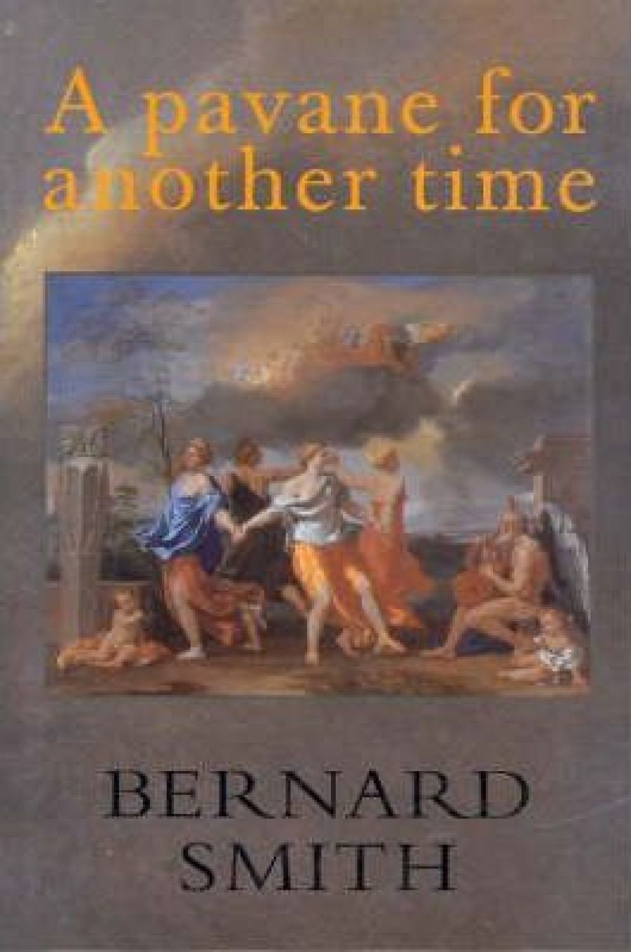 Peter Craven reviews A Pavane for Another Time by Bernard Smith