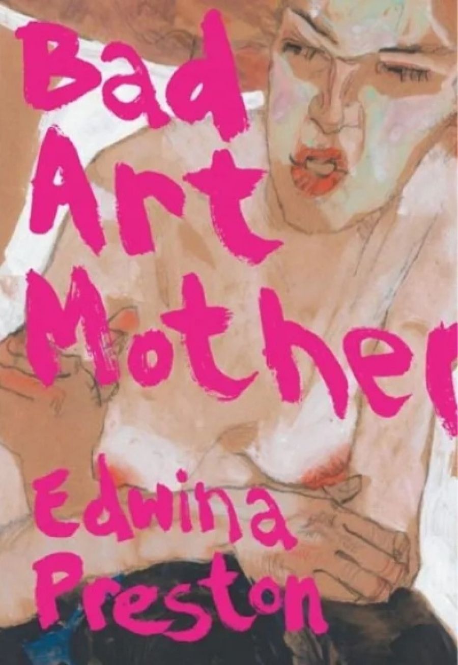 Jane Sullivan reviews Bad Art Mother by Edwina Preston