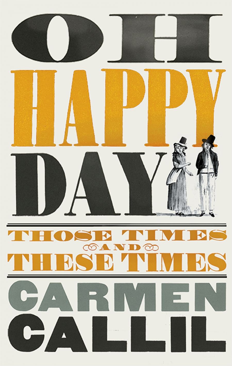 Brenda Niall reviews Oh Happy Day: Those times and these times by Carmen Callil