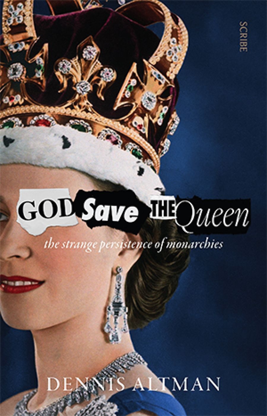 John Rickard reviews God Save the Queen: The strange persistence of monarchies by Dennis Altman