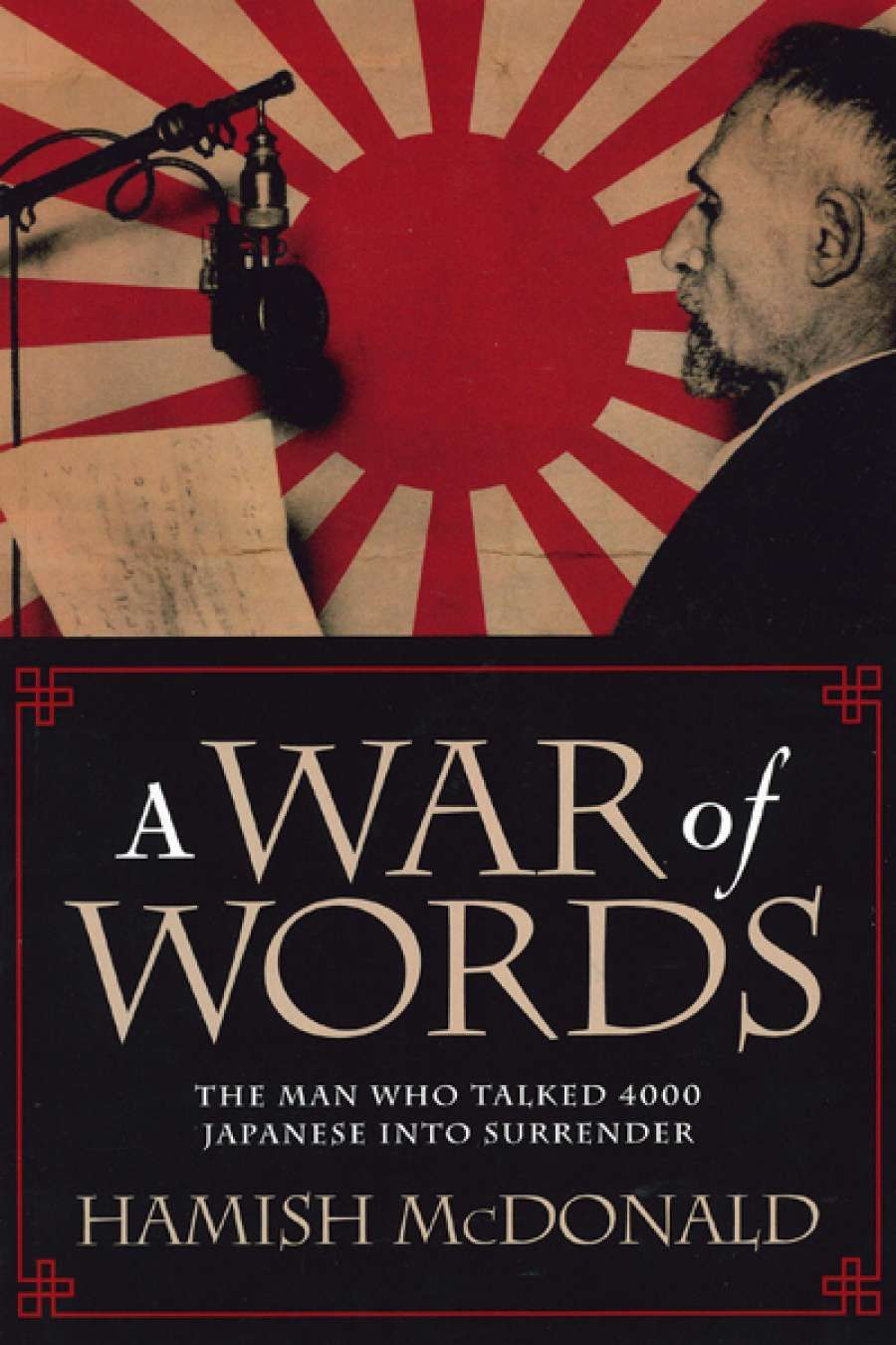 Darren Swanson reviews A War of Words: The man who talked 4000 Japanese into surrender by Hamish McDonald