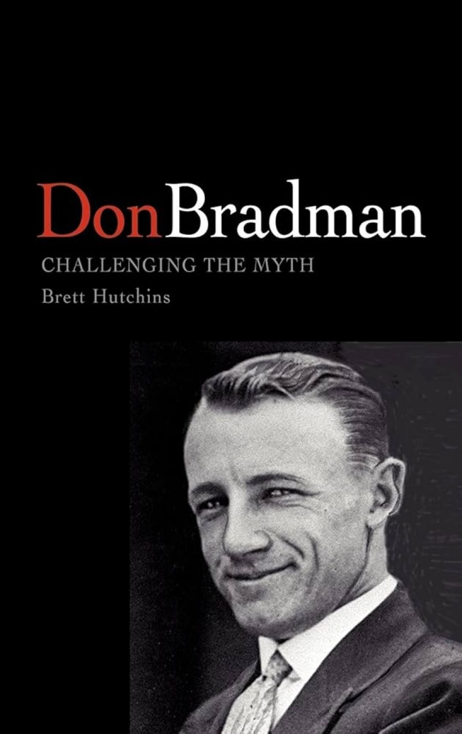 Brian Matthews reviews ‘Don Bradman: Challenging the myth’ by Brett Hutchins and ‘Warne’s World’ by Louis Nowra