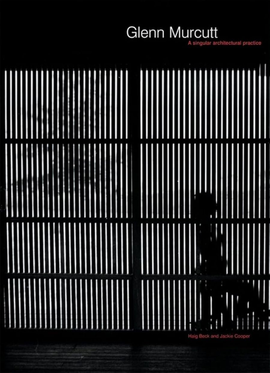 Miles Lewis reviews ‘Glenn Murcutt’ by Haig Beck and Jackie Cooper & ‘Touch This Earth Lightly’ by Philip Drew