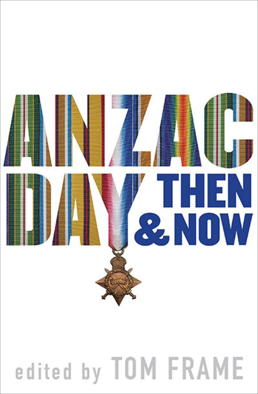Seumas Spark reviews Anzac Day Then and Now edited by Tom Frame