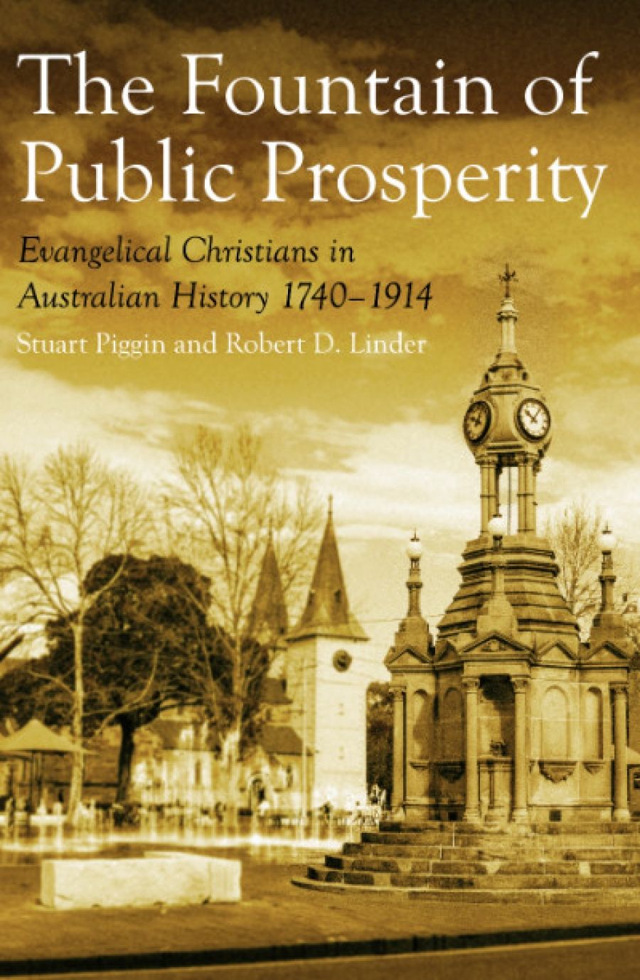Paul Collins reviews The Fountain of Public Prosperity: Evangelical Christians in Australian History 1740–1914 by Stuart Piggin and Robert D. Linder