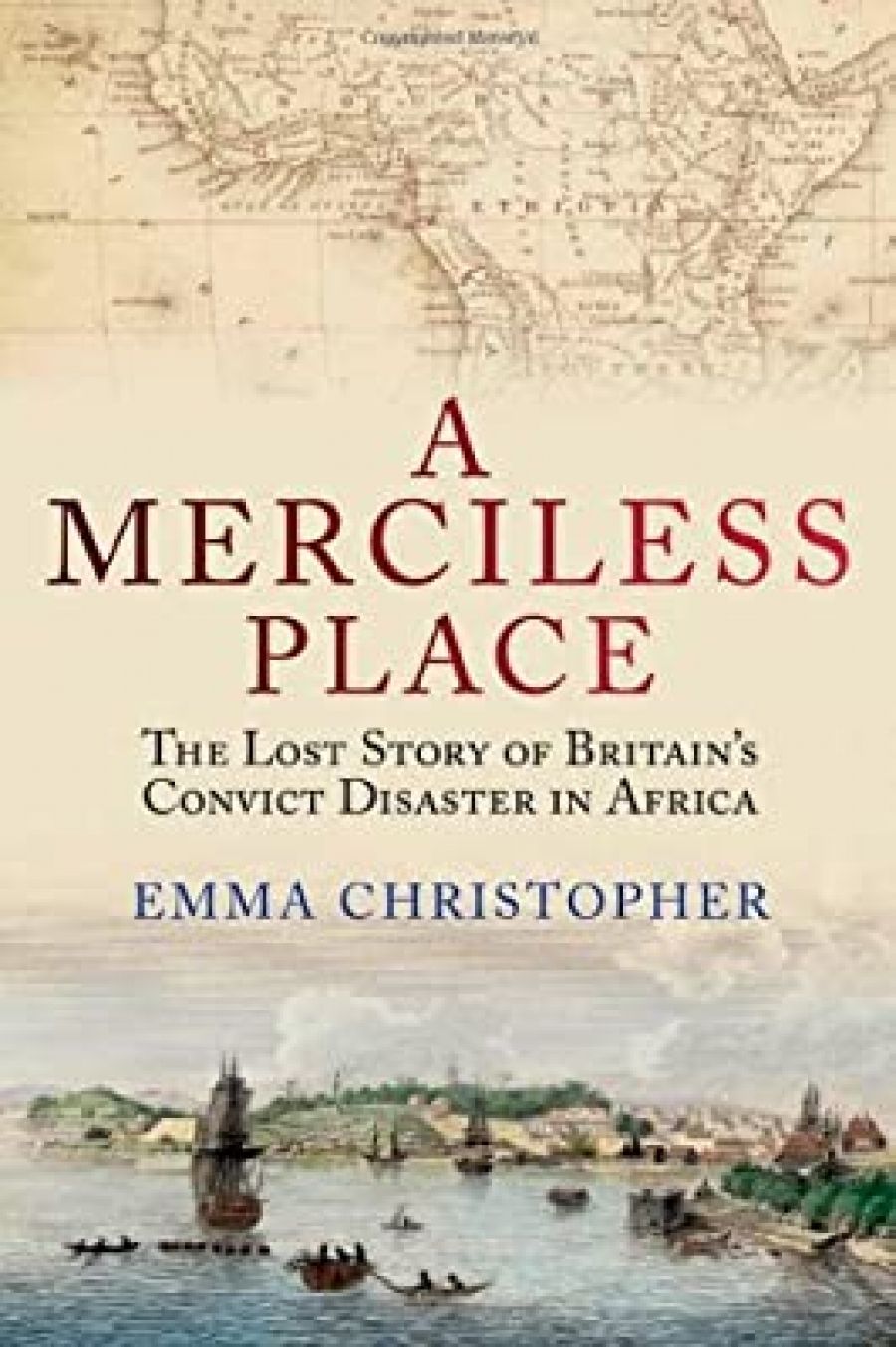 Norman Etherington reviews A Merciless Place: The lost story of Britain’s convict disaster in Africa and how it led to the settlement of Australia by Emma Christopher