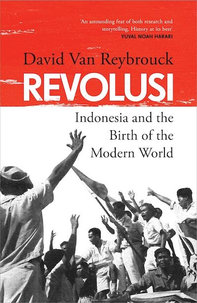 Revolusi: Indonesia and the birth of the modern world