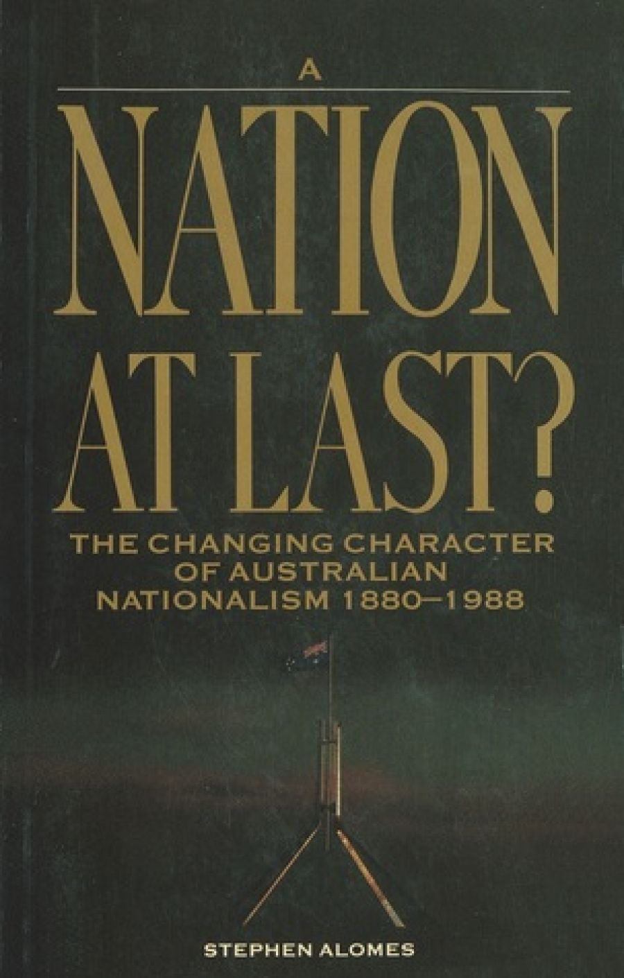 Richard White reviews A Nation at Last? The changing character of Australian nationalism 1880–1988 by Stephen Alomes