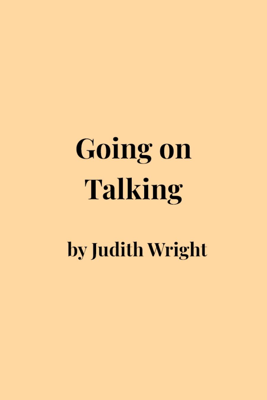 Cassandra Pybus reviews Going on Talking by Judith Wright