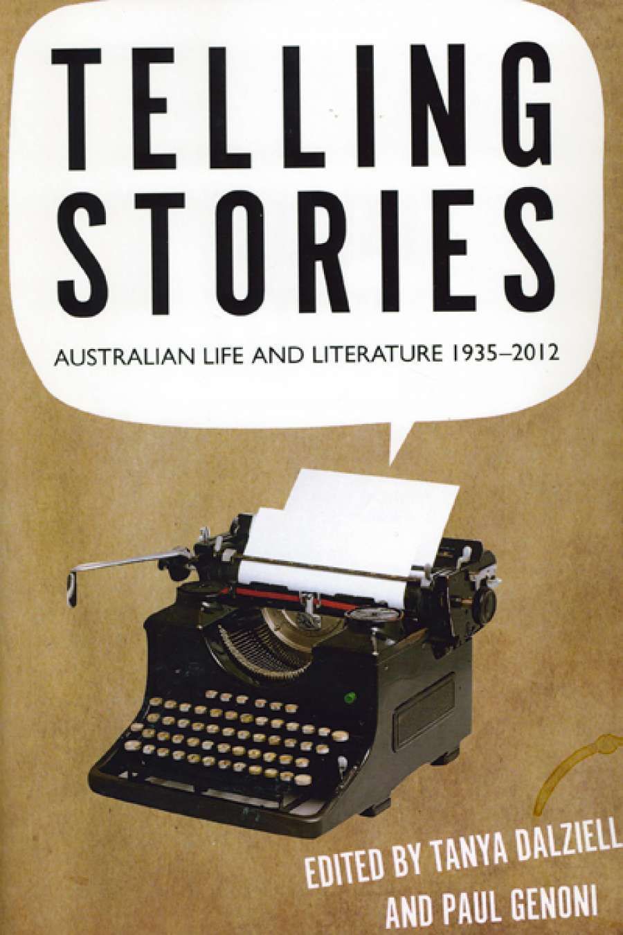 Susan Lever reviews Telling Stories: Australian life and literature 1935-2012, edited by Tanya Dalziell and Paul Genoni